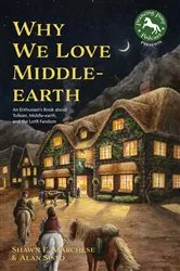 Book cover of Why We Love Middle-earth by Shawn E Marchese