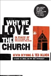 Book cover of Why We Love the Church by Kevin DeYoung