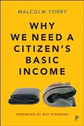Book cover of Why We Need a Citizen’s Basic Income by Malcolm Torry