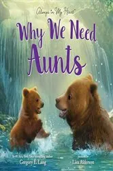 Book cover of Why We Need Aunts by Gregory E. Lang