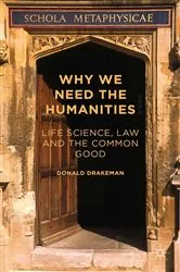 Book cover of Why We Need the Humanities by Donald Drakeman