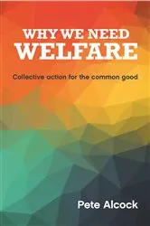 Book cover of Why We Need Welfare by Pete Alcock