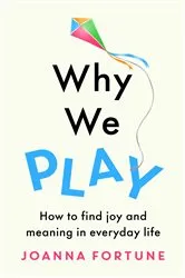 Book cover of Why We Play by Joanna Fortune