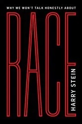 Book cover of Why We Won't Talk Honestly About Race by Harry Stein
