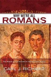 Book cover of Why We're All Romans by Carl J. Richard