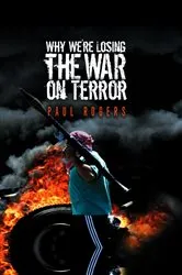 Book cover of Why We're Losing the War on Terror by Paul Rogers