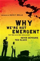 Book cover of Why We're Not Emergent by Kevin DeYoung
