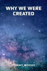 Book cover of Why Were We Created by Tommy Woods