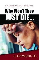 Book cover of Why Won't They Just Die by Ronald Lee Moore