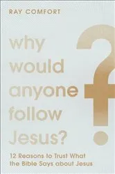 Book cover of Why Would Anyone Follow Jesus? by Ray Comfort