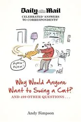 Book cover of Why Would Anyone Want to Swing a Cat? by Andy Simpson