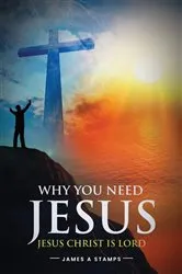 Book cover of WHY YOU NEED JESUS by James A Stamps