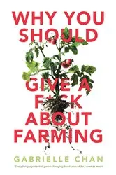 Book cover of Why you should give a f*ck about farming by Gabrielle Chan