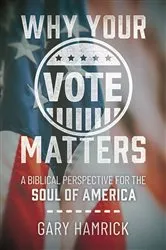 Book cover of Why Your Vote Matters by Gary Hamrick