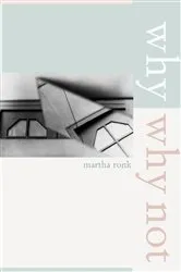 Book cover of Why/Why Not by Martha Ronk