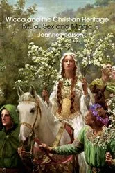 Book cover of Wicca and the Christian Heritage by Joanne Pearson