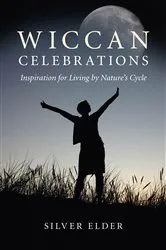 Book cover of Wiccan Celebrations by Silver Elder