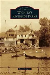 Book cover of Wichita's Riverside Parks by James E. Mason