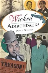Book cover of Wicked Adirondacks by Dennis Webster