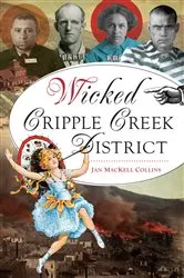 Book cover of Wicked Cripple Creek District by Jan MacKell Collins