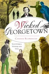 Book cover of Wicked Georgetown by Canden Schwantes