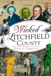 Book cover of Wicked Litchfield County by Peter C. Vermilyea