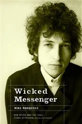 Book cover of Wicked Messenger by Mike Marqusee