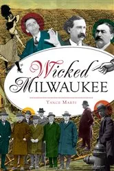Book cover of Wicked Milwaukee by Yance Marti