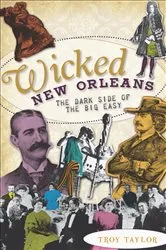 Book cover of Wicked New Orleans by Troy Taylor