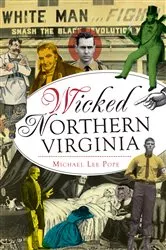 Book cover of Wicked Northern Virginia by Michael Lee Pope