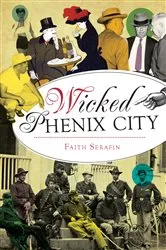 Book cover of Wicked Phenix City by Faith Serafin