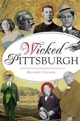 Book cover of Wicked Pittsburgh by Richard Gazarik