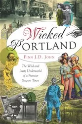 Book cover of Wicked Portland by Finn J. D. John