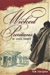 Book cover of Wicked Puritans Essex County by Tom Juergens
