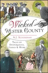 Book cover of Wicked Ulster County by A.J. Schenkman