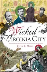 Book cover of Wicked Virginia City by Peter B. Mires