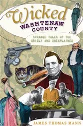 Book cover of Wicked Washtenaw County by James Thomas Mann