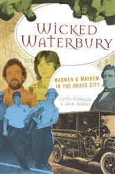 Book cover of Wicked Waterbury by Edith Reynolds