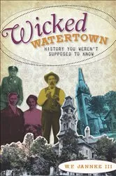 Book cover of Wicked Watertown by W.F. Jannke III