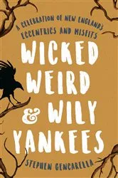 Book cover of Wicked Weird & Wily Yankees by Stephen Gencarella