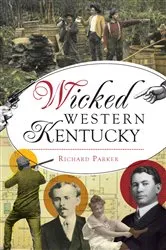 Book cover of Wicked Western Kentucky by Richard Parker