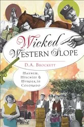 Book cover of Wicked Western Slope by D.A. Brockett