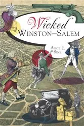 Book cover of Wicked Winston-Salem by Alice E. Sink
