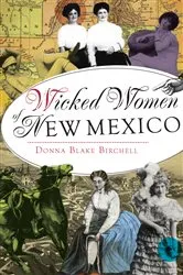Book cover of Wicked Women of New Mexico by Donna Blake Birchell