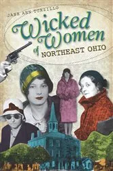 Book cover of Wicked Women of Northeast Ohio by Jane Ann Turzillo