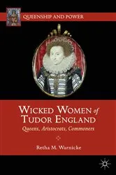 Book cover of Wicked Women of Tudor England by R. Warnicke