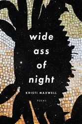 Book cover of Wide Ass of Night by Kristi Maxwell