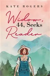 Book cover of Widow, 44, Seeks Reader by Kate Rogers