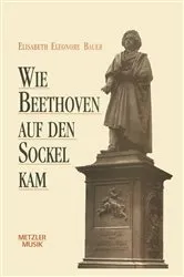 Book cover of Wie Beethoven auf den Sockel kam by Elisabeth Eleonore Bauer