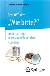 Book cover of „Wie bitte?“ - Kommunikation in Gesundheitsberufen (2nd ed.) by Renate Tewes